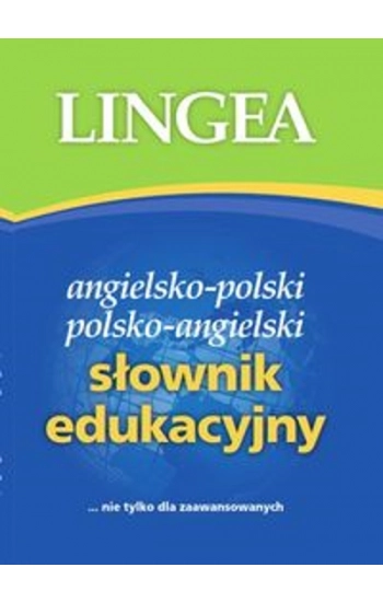 Angielsko-polski i polsko-angielski słownik edukacyjny - zbiorowa Praca