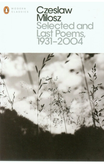 Selected and Last Poems 1931-2004 - Milosz Czeslaw