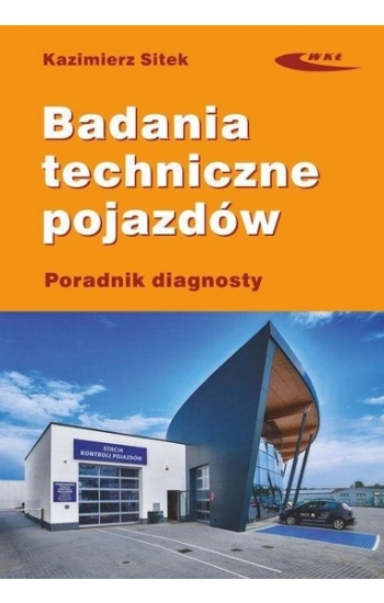 Badania techniczne pojazdów Poradnik diagnosty - Sitek Kazimierz