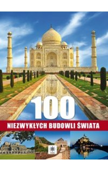 100 niezwykłych budowli świata - Opracowanie Zbiorowe