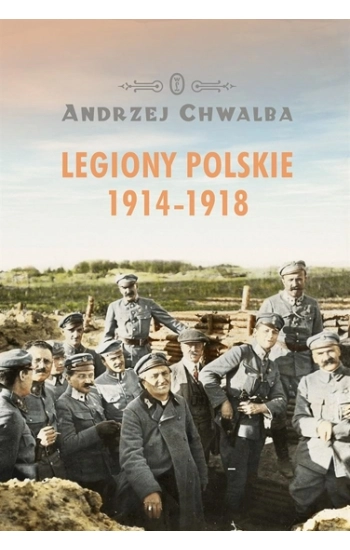Legiony polskie 1914-1918 - Andrzej Chwalba