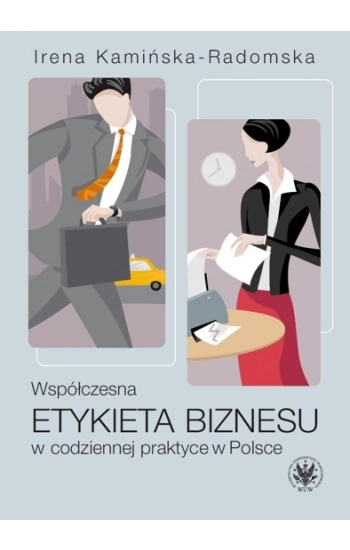 Współczesna etykieta biznesu w codziennej praktyce w Polsce - Kamińska-Radomska Irena