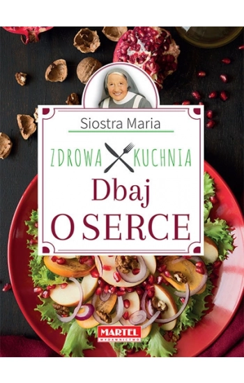 Siostra Maria Dbaj o serce Zdrowa Kuchnia - Maria Goretti