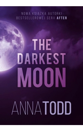 The Darkest Moon - Anna Todd