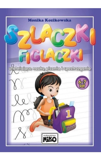 Szlaczki figlaczki ułatwiające naukę pisania i spostrzegania 6-7 lat - Monika Kozikowska