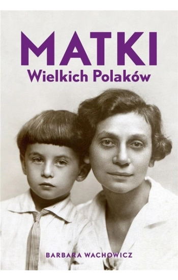 Matki Wielkich Polaków - Barbara Wachowicz