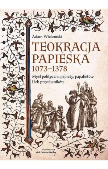 Teokracja papieska 1073-1378 - Adam Wielomski