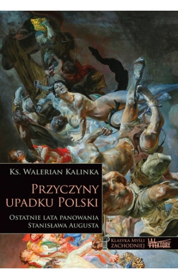 Przyczyny Upadku Polski - Walerian Kalinka
