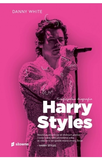 Harry Styles Nieoficjalna biografia - Danny White
