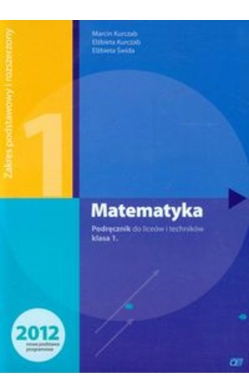 Matematyka 1 Podręcznik Zakres podstawowy i rozszerzony - Marcin Kurczab