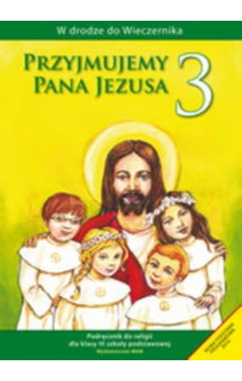Przyjmujemy Pana Jezusa 3 Religia Podręcznik - Władysław Kubik