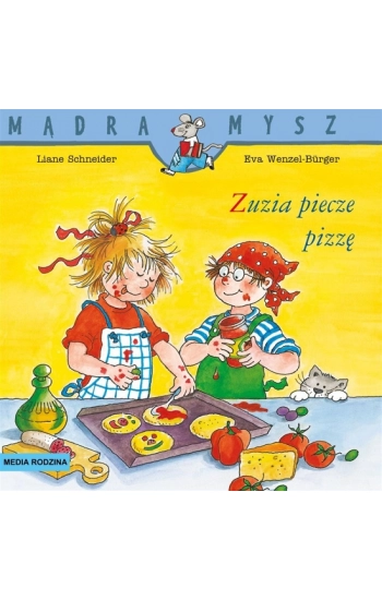Mądra Mysz. Zuzia piecze pizzę - Liane Schneider, Eva Wencel Burger