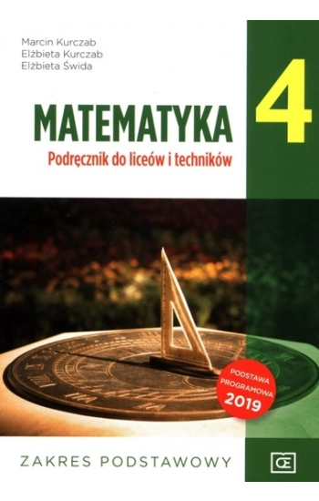 Nowe Matematyka podręcznik dla klasy 4 liceum i technikum zakres podstawowy - Marcin Kurczab, Elżbieta Kurczab, Elżbieta
