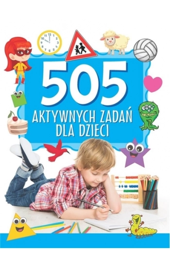 505 aktywnych zadań dla dzieci - Opracowanie zbiorowe
