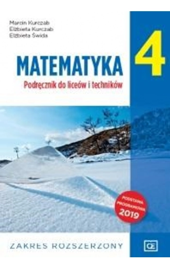 Nowe Matematyka podręcznik dla klasy 4 liceum i technikum zakres rozszerzony - Marcin Kurczab, Elżbieta Kurczab, Elżbiet