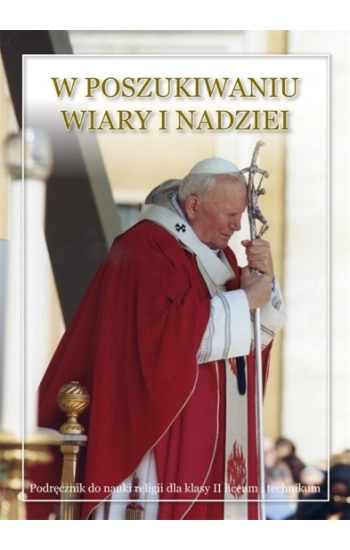W poszukiwaniu wiary i nadziei 2 Podręcznik do religii - Stanisław Łabendowicz