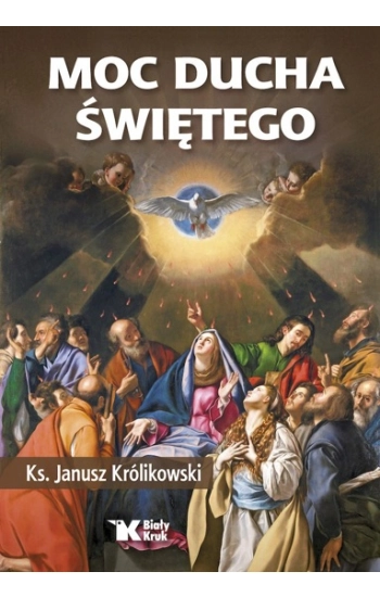 Moc Ducha Świętego - Królikowski Janusz
