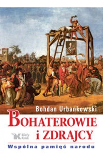 Bohaterowie i zdrajcy. - Bohdan Urbankowski