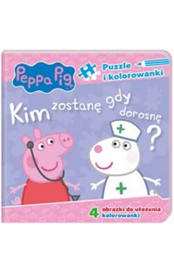 Peppa Pig Puzzle i kolorowanki Kim zostanę, gdy dorosnę? - zbiorowa praca