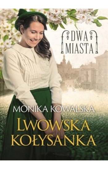 Dwa miasta Lwowska kołysanka - Monika Kowalska