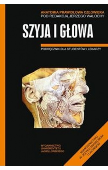 Anatomia Prawidłowa Człowieka Szyja i głowa - zbiorowa praca