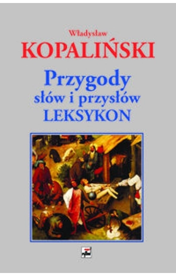 Przygody słów i przysłów Leksykon - Władysław Kopaliński