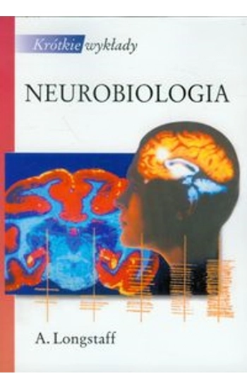 Krótkie wykłady Neurobiologia - Alan Longstaff
