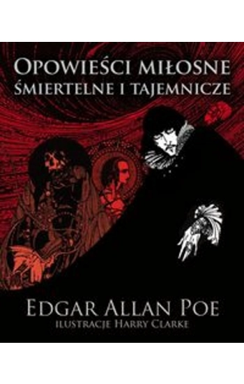 Opowieści miłosne śmiertelne i tajemnicze - Edgar Poe