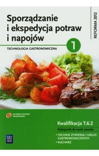 Sporządzanie i ekspedycja potraw i napojów Technologia gastronomiczna część 1 Podręcznik - Anna Kmiołek
