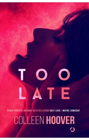 Too Late [wyd. 2] - Colleen Hoover