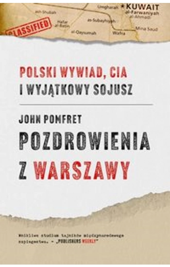 Pozdrowienia z Warszawy Polski wywiad, CIA i wyjątkowy sojusz - John Pomfret
