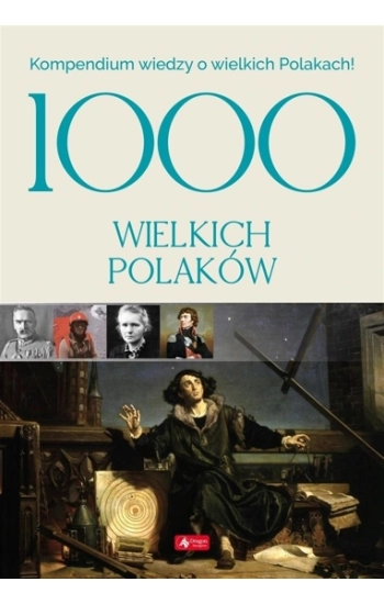 1000 wielkich Polaków - Opracowanie Zbiorowe