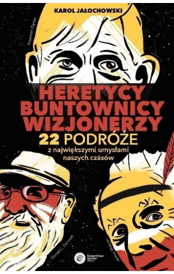 Heretycy, Buntownicy, Wizjonerzy. - Karol Jałochowski