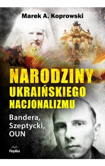 Narodziny ukraińskiego nacjonalizmu - Marek A. Koprowski