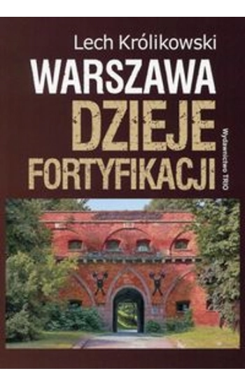 Warszawa Dzieje fortyfikacji - Królikowski Lech