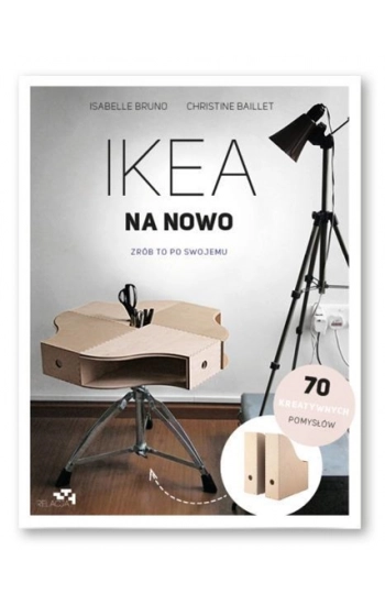 IKEA na nowo Zrób to po swojemu - Isabelle Bruno, Christine Baillet