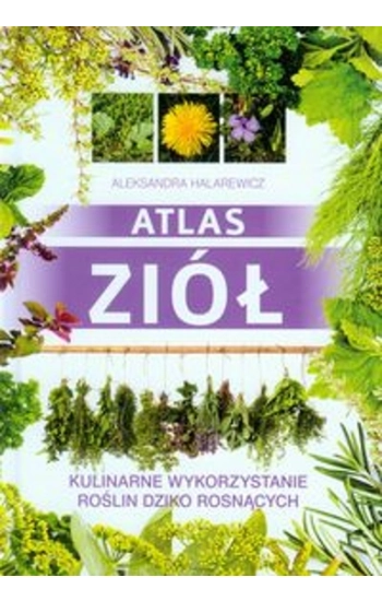 Atlas ziół - Halarewicz Aleksandra