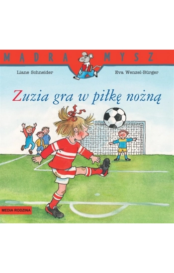 Zuzia gra w piłkę nożną - Liane Schneider, Eva Wenzel-Burger
