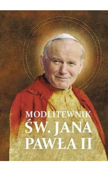Modlitwy św. Jana Pawła II - praca zbiorowa