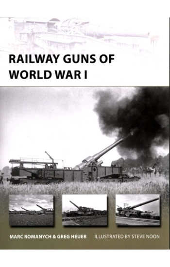 Railway Guns of World War I New Vanguard 249 - Romanych Marc