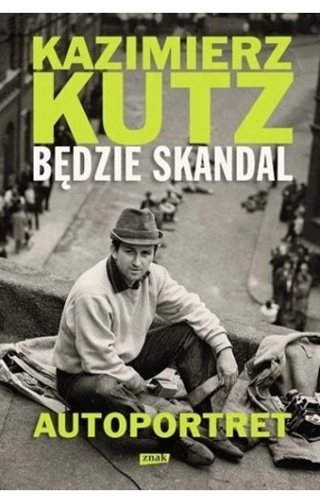 Będzie skandal - Kazimierz Kutz