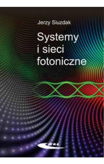 Systemy i sieci fotoniczne - Siuzdak Jerzy