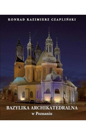 Bazylika Archikatedralna w Poznaniu - Czapliński Konrad