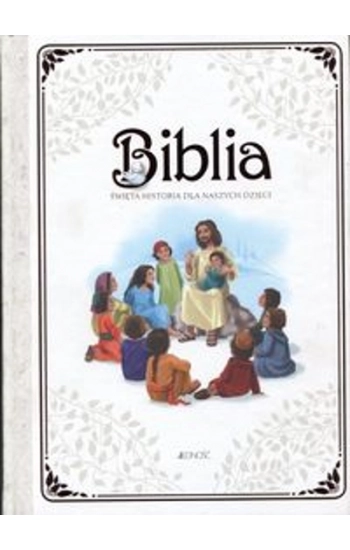 Biblia Święta historia dla naszych dzieci - praca zbiorowa