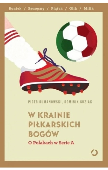 W krainie piłkarskich bogów - Dominik Guziak, Piotr Dumanowski
