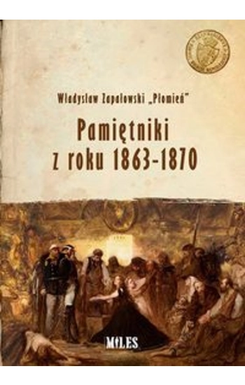 Pamiętniki z roku 1863-1870 - Zapałowski “Płomień” Władysław
