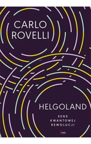 Helgoland Sens kwantowej rewolucji - Carlo Rovelli