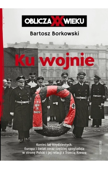 Ku wojnie Oblicza XX Wieku - Bartosz Borkowski