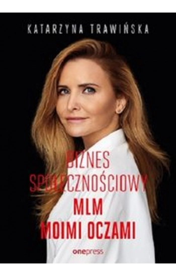 Biznes społecznościowy MLM moimi oczami - Katarzyna Trawińska