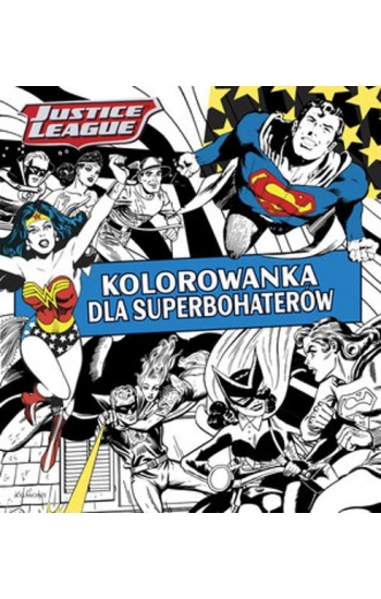 Justice League Kolorowanka dla superbohaterów - zbiorowa praca